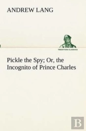 Pickle The Spy Or, The Incognito Of Prince Charles