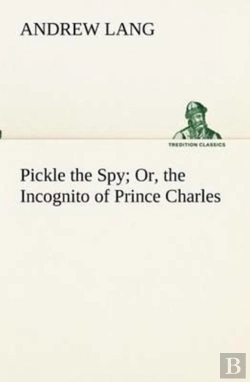 Bertrand.pt - Pickle The Spy Or, The Incognito Of Prince Charles