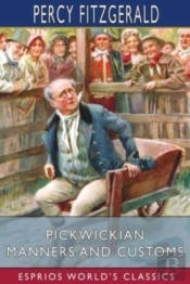 Pickwickian Manners And Customs (Esprios Classics)