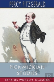 Pickwickian Studies (Esprios Classics)