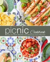Picnic Cookbook: Enjoy The Warm Weather
