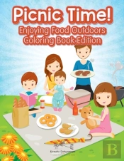 Picnic Time! Enjoying Food Outdoors Coloring Book Edition