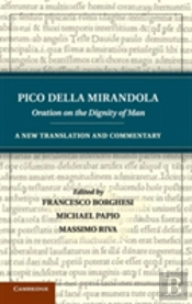 Pico Della Mirandola: Oration On The Dignity Of Man