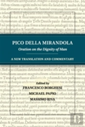 Pico Della Mirandola: Oration On The Dignity Of Man