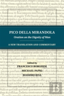 Pico Della Mirandola: Oration On The Dignity Of Man
