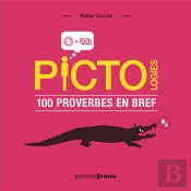 Pictologies - 100 Proverbes En Bref