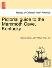 Pictorial Guide To The Mammoth Cave, Ken