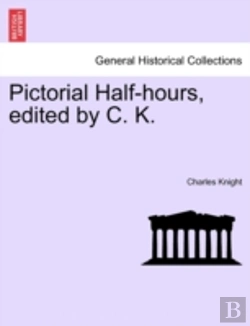 Bertrand.pt - Pictorial Half-Hours, Edited By C. K.