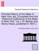 Pictorial History Of The State Of New York, Etc. (Compiled From The ''Historical Collections Of The State Of New York,'' By J. W. Barber And Henry Howe, Published In 1841.)
