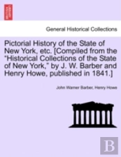 Pictorial History Of The State Of New York, Etc. (Compiled From The 'Historical Collections Of The State Of New York,' By J. W. Barber And Henry Howe, Published In 1841.)