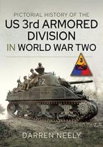 Pictorial History Of The Us 3rd Armored Division In World War Two