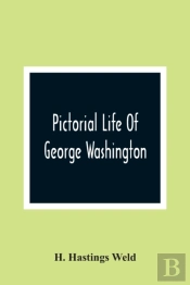 Pictorial Life Of George Washington