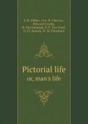 Pictorial Life Or, Man'S Life