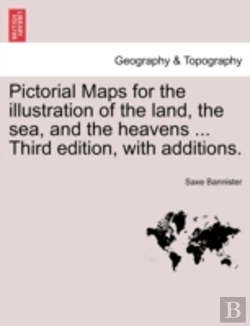 Bertrand.pt - Pictorial Maps For The Illustration Of The Land, The Sea, And The Heavens ... Third Edition, With Additions.