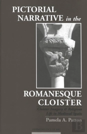 Pictorial Narrative In The Romanesque Cloister