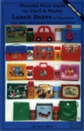 Pictorial Price Guide To Vinyl & Plastic Lunch Boxes & Thermoses