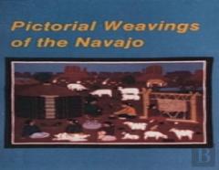 Pictorial Weavings Of The Navajo