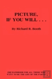 Picture, If You Will...