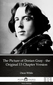 Picture Of Dorian Gray - The Original 13 Chapter Version By Oscar Wilde (Illustrated)