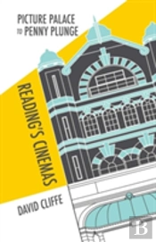 Picture Palace To Penny Plunge: Reading'S Cinemas