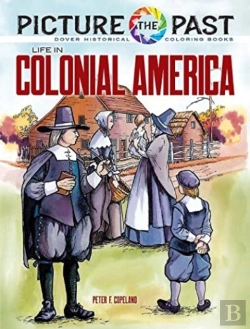 Bertrand.pt - Picture The Past: Life In Colonial America, Historical Coloring Book