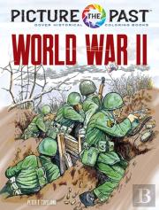 Picture The Past: World War Ii: Historical Coloring Book