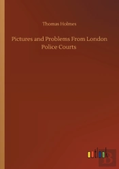 Pictures And Problems From London Police Courts