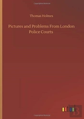Pictures And Problems From London Police Courts