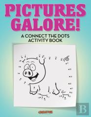 Pictures Galore! A Connect The Dots Activity Book