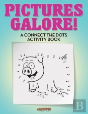 Pictures Galore! A Connect The Dots Activity Book