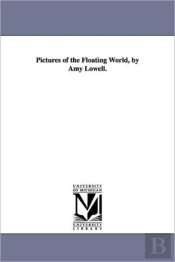 Pictures Of The Floating World, By Amy Lowell.