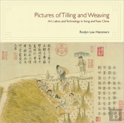 Bertrand.pt - Pictures Of Tilling And Weaving Â€“ Art, Labor, And Technology In Song And Yuan China