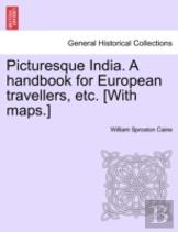 Picturesque India. A Handbook For European Travellers, Etc. (With Maps.)