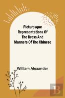 Picturesque Representations Of The Dress And Manners Of The Chinese