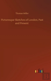 Picturesque Sketches Of London, Past And Present