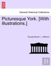 Picturesque York. (With Illustrations.)