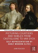Picturing Courtiers And Nobles From Castiglione To Van Dyck
