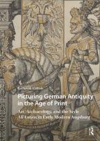 Picturing German Antiquity In The Age Of Print