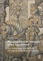 Picturing German Antiquity In The Age Of Print