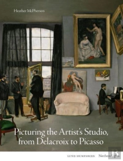 Bertrand.pt - Picturing The Artist'S Studio, From Delacroix To Picasso