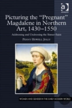 Bertrand.pt - Picturing The 'Pregnant' Magdalene In Northern Art, 1430-1550