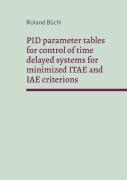 Pid Parameter Tables For Control Of Time Delayed Systems For Minimized Itae And Iae Criterions