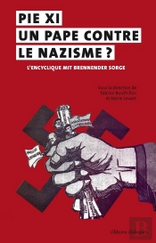 Pie Xi, Un Pape Contre Le Nazisme ? L'Encyclique Mit Brennender Sorge
