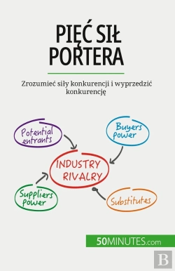 Bertrand.pt - Piec Sil Portera : Zrozumiec Sily Konkurencji I Wyprzedzic Konkurencje