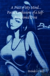 Piece Of My Mind...Poetic Confessions Of A Self-Proclaimed Diva