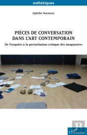 Pièces De Conversation Dans L'Art Contemporain : De L'Enquête À La Perturbation Critique Des Imaginaires