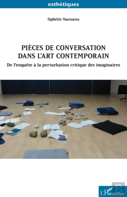Bertrand.pt - Pièces De Conversation Dans L'Art Contemporain : De L'Enquête À La Perturbation Critique Des Imaginaires
