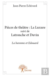 Pieces De Theatre : La Luxure Suivi De Latronche Et Duvin