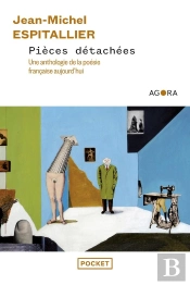 Pièces Détachées, Une Anthologie De La Poésie Française Aujourd'Ui