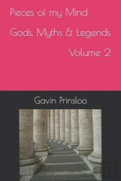 Pieces Of My Mind Gods, Myths & Legends Volume 2